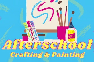 Afterschool- Crafting and Painting
